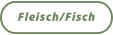 Fleisch/Fisch